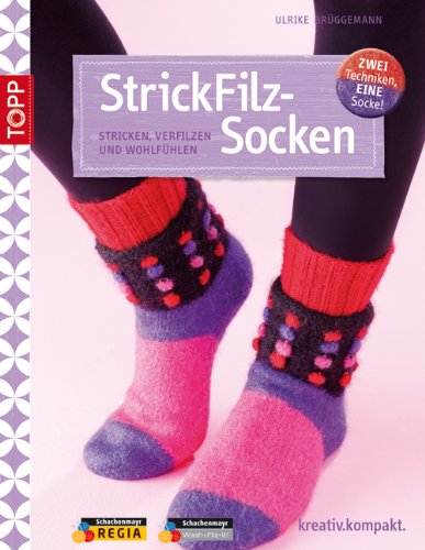 - StrickFilzSocken: stricken, verfilzen und wohlfühlen