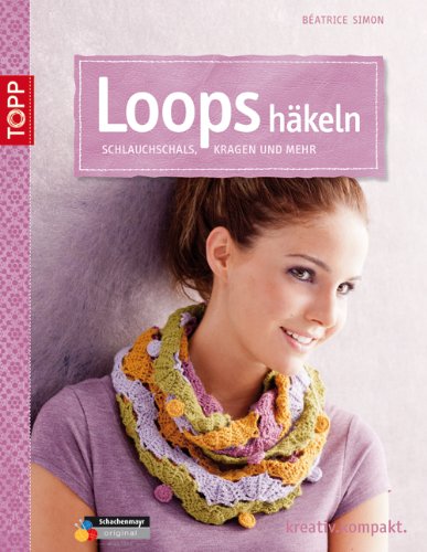 - Loops häkeln: Schlauchschals, Kragen und mehr