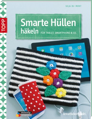 - Smarte Hüllen häkeln: Für Tablet, Smartphone & Co.