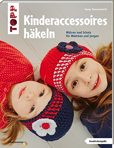 - Kinderaccessoires häkeln (kreativ.kompakt.): Mützen und Schals für Mädchen und Jungen