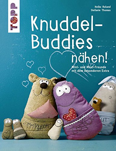  - Knuddel-Buddies nähen! (kreativ.kompakt.): Mini- und Maxi-Freunde mit dem besonderen Extra. Mit Schnittmusterbogen