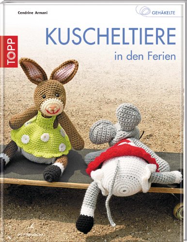  - Gehäkelte Kuscheltiere in den Ferien