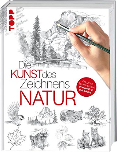 - Die Kunst des Zeichnens - Natur: Die große Zeichenschule: praxisnah & gut erklärt