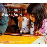  - Mit Kindern malen: Wachsfarben, Aquarellfarben, Pflanzenfarben