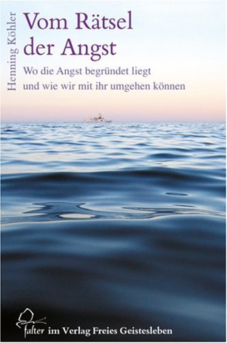 Köhler, Henning - Vom Rätsel der Angst: Wo die Angst begründet liegt und wie wir mit ihr umgehen können