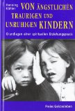  - Schwierige Kinder gibt es nicht: Plädoyer für eine Umwandlung des pädagogischen Denkens