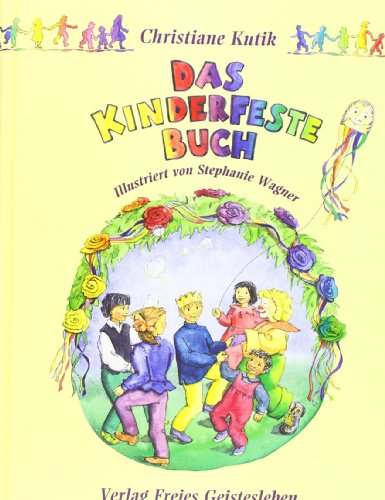  - Das Kinderfestebuch: Anregungen, Spiele, Lieder- und Rezepte zur Gestaltung von Kinder- und Geburtstagsfesten
