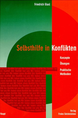  - Selbsthilfe in Konflikten: Konzepte, Übungen, Praktische Methoden