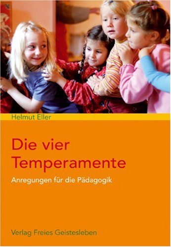  - Die vier Temperamente: Anregungen für die Pädagogik
