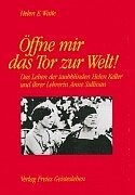 - Öffne mir das Tor zur Welt!: Das Leben der taubblinden Helen Keller und ihrer Lehrerin Anne Sullivan