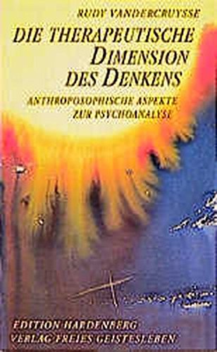 Vandercruysse, Rudi - Die therapeutische Dimension des Denkens: Anthroposophische Aspekte zur Psychoanalyse (Edition Hardenberg)