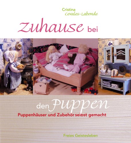  - Zuhause bei den Puppen: Puppenhäuser und Zubehör selbst gemacht