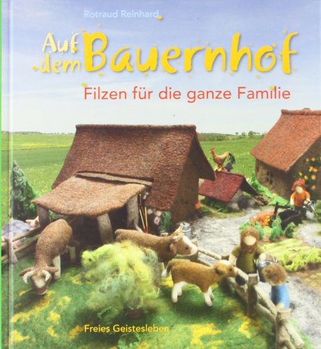  - Auf dem Bauernhof: Filzen für die ganze Familie