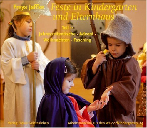  - Feste in Kindergarten und Elternhaus 1: Jahreszeitentische - Advent - Weihnachten - Fasching