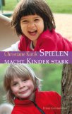  - Lasst die Kinder spielen: Wie das Spiel den Menschen bildet