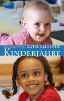  - Entscheidende Kinderjahre: Ein Handbuch zur Erziehung von 0 bis 7