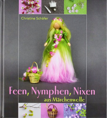  - Feen, Nymphen, Nixen aus Märchenwolle