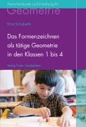  - Das Formenzeichnen als tätige Geometrie in den Klassen 1 bis 4: Der Geometrieunterricht an Waldorfschulen, Band 1