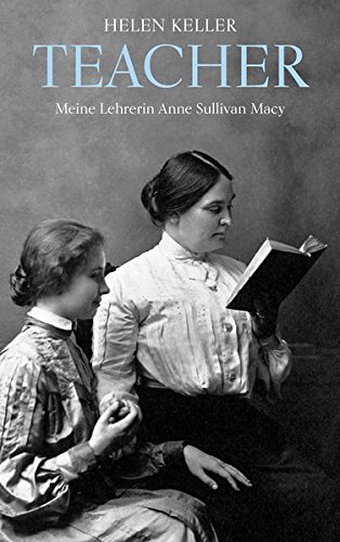 - Teacher: Meine Lehrerin Anne Sullivan Macy