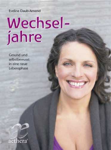 - Wechseljahre: Gesund und selbstbewusst in eine neue Lebensphase