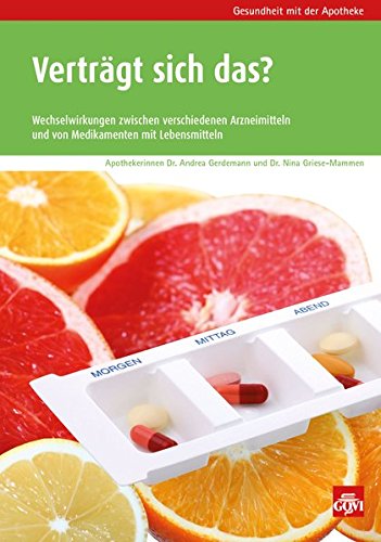 - Verträgt sich das?: Wechselwirkungen zwischen verschiedenen Arzneimitteln und von Medikamenten mit Lebensmitteln (Gesundheit mit der Apotheke)