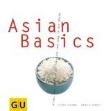  - Vegetarian Basics: Alles, was man braucht zum Glück - außer Fisch und Fleisch (GU Basic cooking)