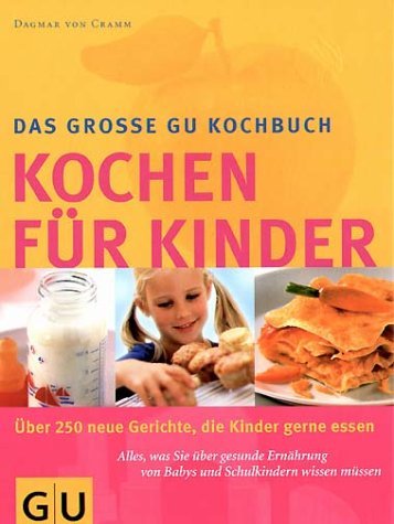 - Das große GU-Kochbuch Kochen für Kinder: Über 250 Gerichte, die Kinder gerne essen. Alles, was Sie über gesunde Ernährung von Babys und Schulkindern wissen müssen