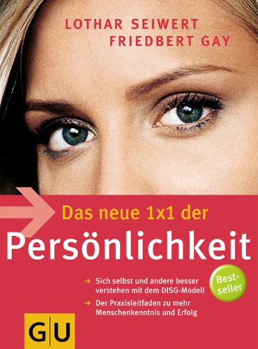  - Persönlichkeit, Das neue 1x1 der: Sich selbst und andere besser verstehen mit dem DISG-Persönlichkeitsmodell. Der Praxisleitfaden zu mehr Menschenkenntnis und Erfolg (GU Reihe Einzeltitel)