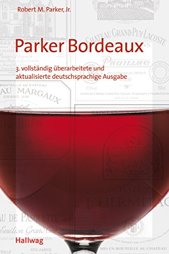 Parker, Robert M. - Parker Bordeaux (Hallwag Klassische Weinregionen)