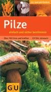  - Pilze einfach und sicher bestimmen: Extra: Jahresuhr - Über 700 Fotos und Grafiken (GU Naturführer neu)