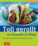  - Toll gerollt - von Rouladen bis Wraps (GU einfach clever)