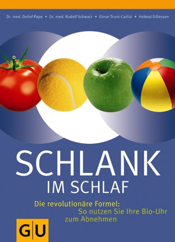 Pape, Detlef / Schwarz, Rudolf / Trunz-Carlisi, Elmar / Gillessen, Helmut - Schlank im Schlaf: Die revolutionäre Formel: So nutzen Sie Ihre Bio-Uhr zum Abnehmen