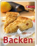  - Schwäbisch backen: Klassische Rezepte und feine Variationen