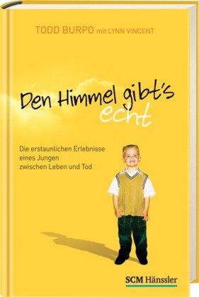 Burpo, Todd / Vincent, Lynn - Den Himmel gibt's echt: Die erstaunlichen Erlebnisse eines Jungen zwischen Leben und Tod