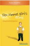 Burpo, Todd / Vincent, Lynn - Den Himmel gibt's echt: Die erstaunlichen Erlebnisse eines Jungen zwischen Leben und Tod