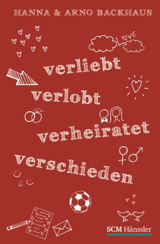  - Verliebt, verlobt, verheiratet, verschieden