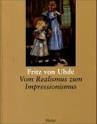 -- - Fritz von Uhde. Vom Realismus zum Impressionismus