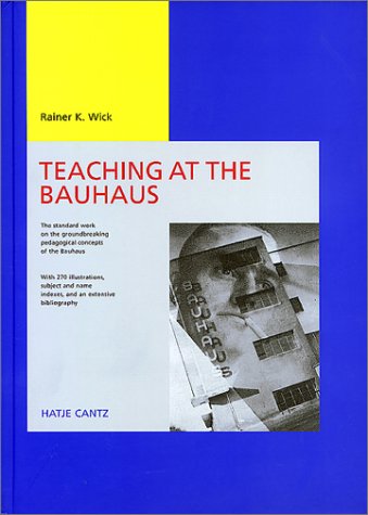 Wick, Rainer K. - Teaching at the Bauhaus