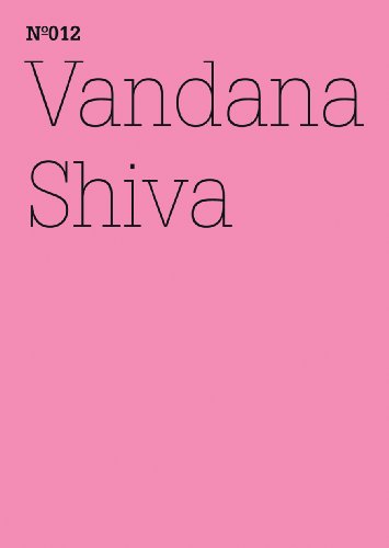 - Vandana Shiva: Die Kontrolle von Konzernen über das Leben (Aus der Reihe: 100 Notes-100 Thoughts, Documenta 13)