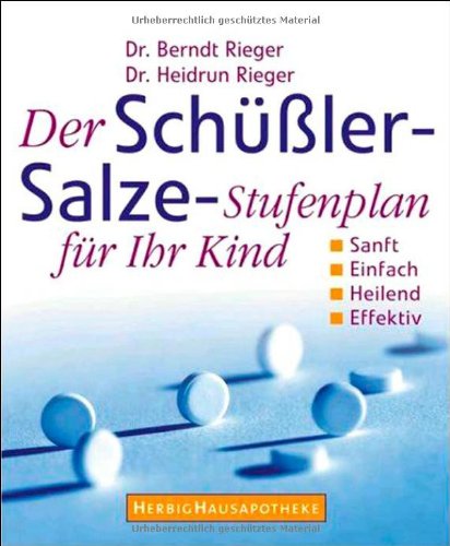 - Der Schüssler-Salze Stufenplan für Ihr Kind: Sanft, einfach, heilend, effektiv
