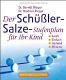  - Schüßler-Salze für Ihr Kind - Sanfte Heilung für 0- bis 14-jährige Kinder. Symptom-Register von A bis Z
