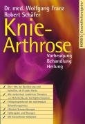 - Knie-Arthrose: Vorbeugung - Behandlung - Heilung