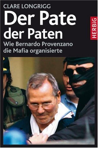 - Der Pate der Paten: Wie Bernardo Provenzano die Mafia organisierte