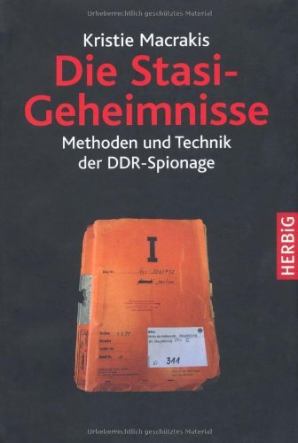 - Die Stasi-Geheimnisse: Methoden und Technik der DDR-Spionage