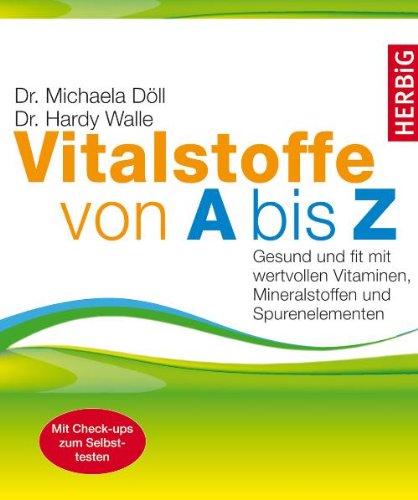  - Vitalstoffe von A bis Z: Gesund und fit mit wertvollen Vitaminen, Mineralstoffen und Spurenelementen