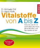  - Vitamine, Mineralien, Spurenelemente: Gesund und fit mit Vitalstoffen. Ein kritischer Ratgeber