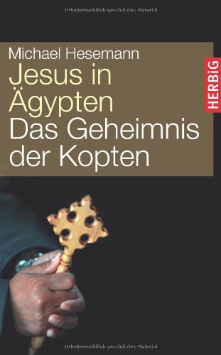 - Jesus in Ägypten: Das Geheimnis der Kopten