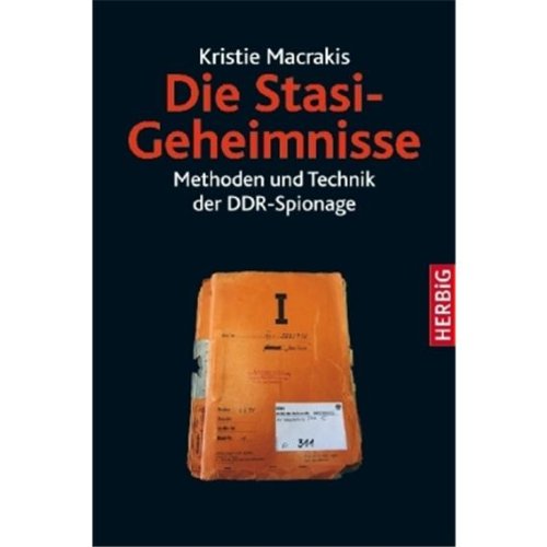 - Die Stasi-Geheimnisse: Methoden und Technik der DDR-Spionage