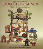 Noschka, Annette / Knerr, Günter - Bauklötze staunen. Zweihundert Jahre Geschichte der Baukästen