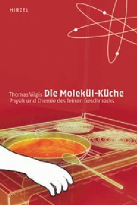 - Die Molekül-Küche: Physik und Chemie des feinen Geschmacks